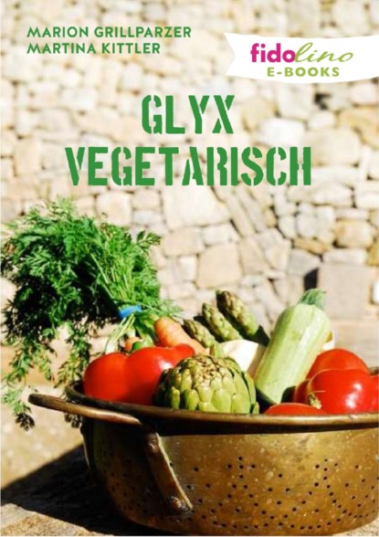 GLYX Vegetarisch (Marion Grillparzer). 