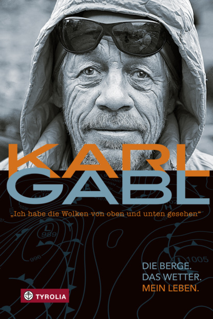 Karl Gabl - "Ich habe die Wolken von oben und unten gesehen"