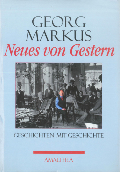 Georg Markus - Neues von Gestern