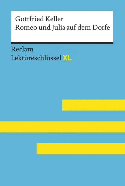 Romeo und Julia auf dem Dorfe von Gottfried Keller: Reclam Lektüreschlüssel XL (Klaus-Dieter Metz). 