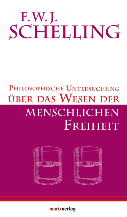 F.W.J. Schelling - Philosophische Untersuchungen über das Wesen der menschlichen Freiheit