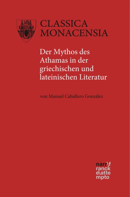 Der Mythos des Athamas in der griechischen und lateinischen Literatur (Manuel Caballero González). 