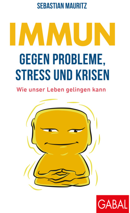 Sebastian Mauritz - Immun gegen Probleme, Stress und Krisen