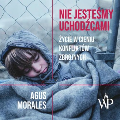 Agus Morales - Nie jesteśmy uchodźcami