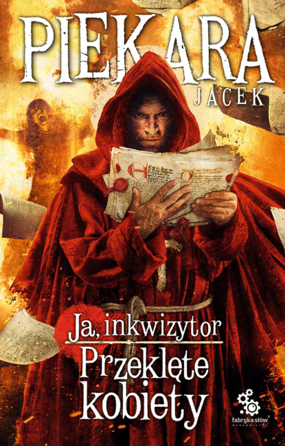 Jacek Piekara - Ja, inkwizytor. Przeklęte kobiety