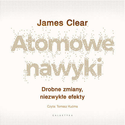 James Clear - Atomowe nawyki