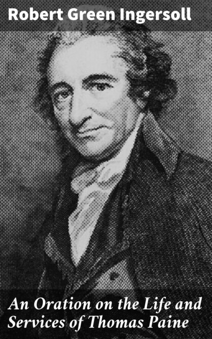 

An Oration on the Life and Services of Thomas Paine