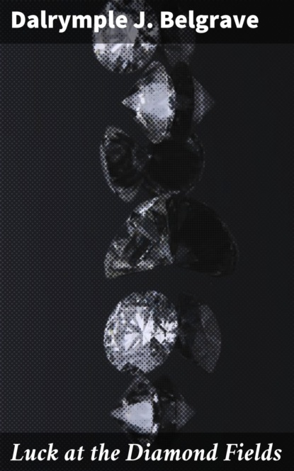 

Luck at the Diamond Fields