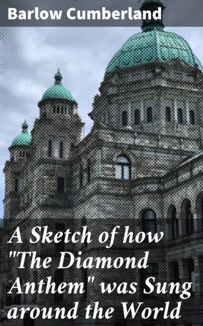 

A Sketch of how "The Diamond Anthem" was Sung around the World