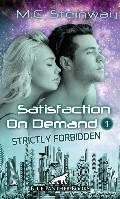 Satisfaction on Demand 1  Strictly Forbidden Erotischer SciFi-Roman