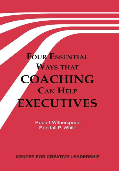 Robert Witherspoon - Four Essential Ways that Coaching Can Help Executives