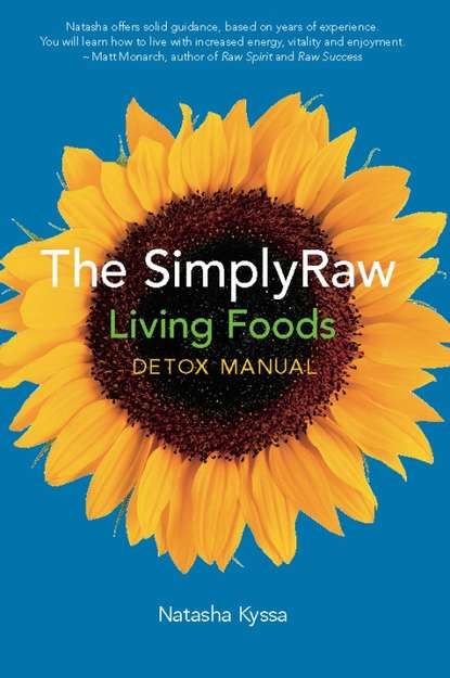 Natasha Kyssa - The SimplyRaw Living Foods Detox Manual