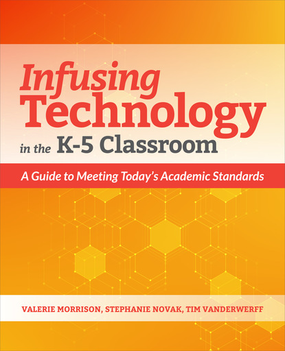 Valerie Morrison - Infusing Technology in the K-5 Classroom