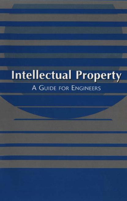 American Bar Association - Intellectual Property: A Guide for Engineers