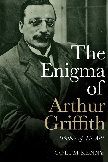 

The Enigma of Arthur Griffith
