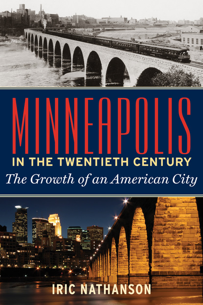 Iric  Nathanson - Minneapolis in the Twentieth Century