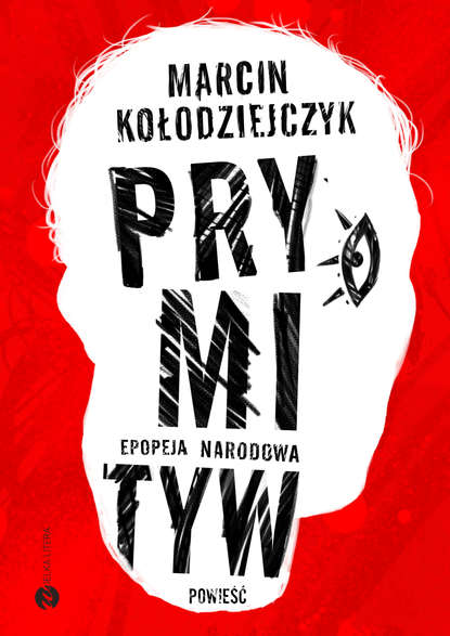 Marcin Kołodziejczyk - Prymityw. Epopeja narodowa