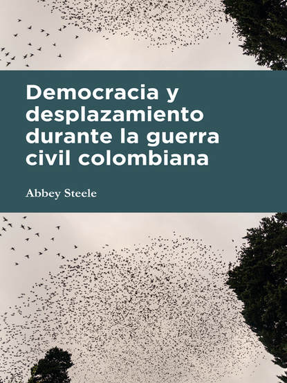 

Democracia y desplazamiento durante la guerra civil colombiana