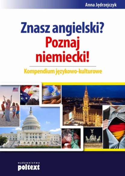 

Znasz angielski Poznaj niemiecki! Kompendium językowo-kulturowe