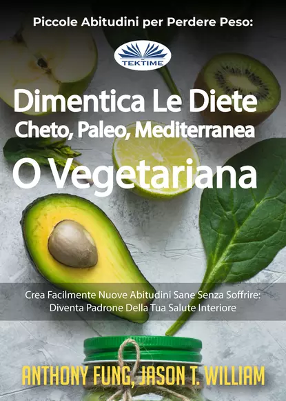 Обложка книги Piccole Abitudini Per Perdere Peso: Dimentica Le Diete Cheto, Paleo, Mediterranea O Vegetariana, Fung Anthony