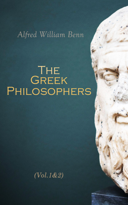 Alfred William Benn - The Greek Philosophers (Vol.1&2)