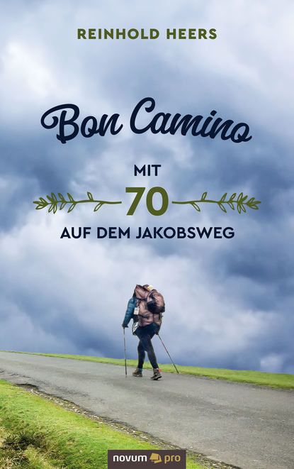 Bon Camino - Mit 70 auf dem Jakobsweg (Reinhold Heers). 