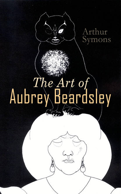 Symons Arthur - The Art of Aubrey Beardsley