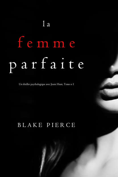 La Femme Parfaite (Блейк Пирс). 