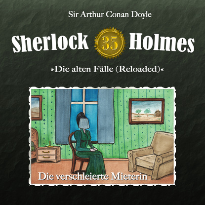 Артур Конан Дойл - Sherlock Holmes, Die alten Fälle (Reloaded), Fall 35: Die verschleierte Mieterin