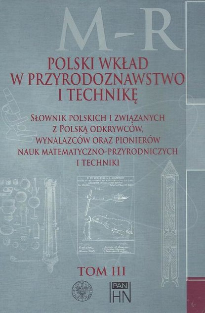 Bolesław Orłowski - Polski wkład w przyrodoznawstwo i technikę. Tom 3 M-R