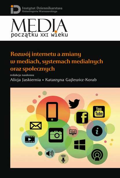 Alicja Jaskiernia - Rozwój internetu a zmiany w mediach, systemach medialnych oraz społecznych