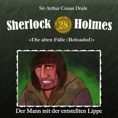 Sherlock Holmes, Die alten F?lle (Reloaded), Fall 28: Der Mann mit der entstellten Lippe