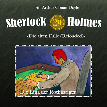 Артур Конан Дойл - Sherlock Holmes, Die alten Fälle (Reloaded), Fall 29: Die Liga der Rothaarigen