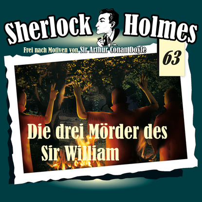 Артур Конан Дойл - Sherlock Holmes, Die Originale, Fall 63: Die drei Mörder des Sir William