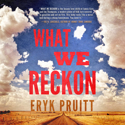 What We Reckon (Unabridged) - Eryk Pruitt