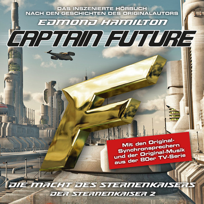 Edmond  Hamilton - Captain Future, Der Sternenkaiser, Folge 2: Die Macht des Sternenkaisers