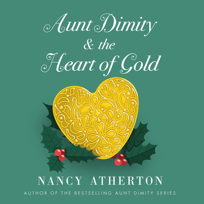 Nancy Atherton — Aunt Dimity and the Heart of Gold - Aunt Dimity, Book 24 (Unabridged)