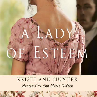 Kristi Ann Hunter - A Lady of Esteem - Hawthorne House 0.5 (Unabridged)