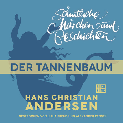 Ганс Христиан Андерсен - H. C. Andersen: Sämtliche Märchen und Geschichten, Der Tannenbaum