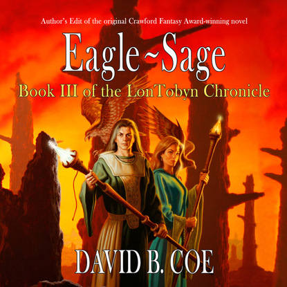 Eagle-Sage - LonTobyn Chronicle, Book 3 (Unabridged) (David B. Coe). 