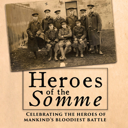 Heroes of the Somme (Unabridged) (Edward Hart). 