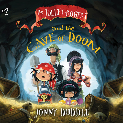 Jonny Duddle — The Jolley-Rogers and the Cave of Doom - The Jolley-Rogers, Book 2 (Unabridged)