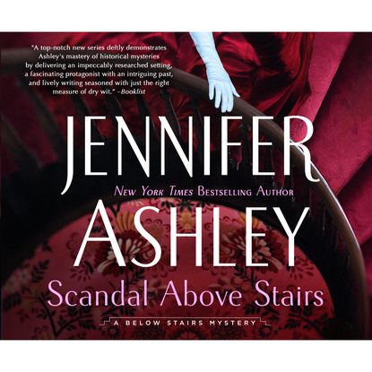 Jennifer Ashley — Scandal Above Stairs - A Below Stairs Mystery, Book 2 (Unabridged)