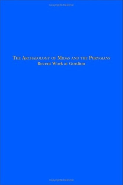 

The Archaeology of Midas and the Phrygians