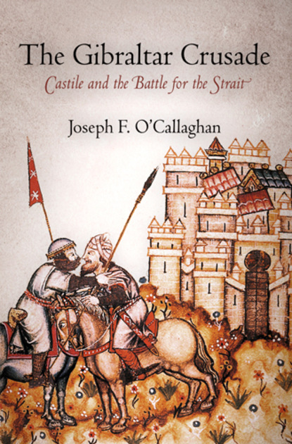 Joseph F. O'Callaghan - The Gibraltar Crusade