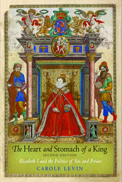 Carole Levin - The Heart and Stomach of a King