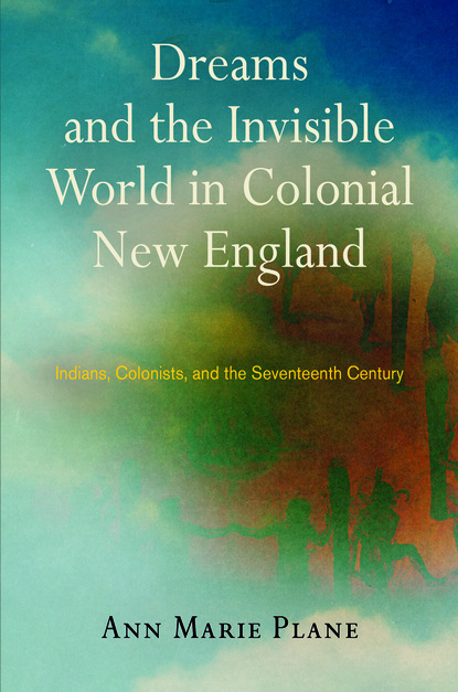

Dreams and the Invisible World in Colonial New England