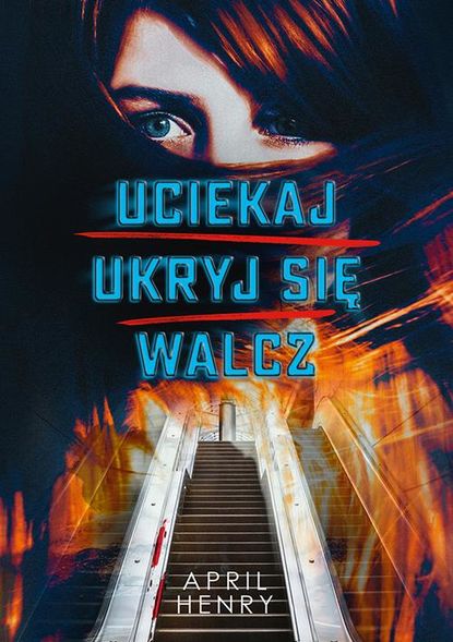 April  Henry - Uciekaj, ukryj sie, walcz