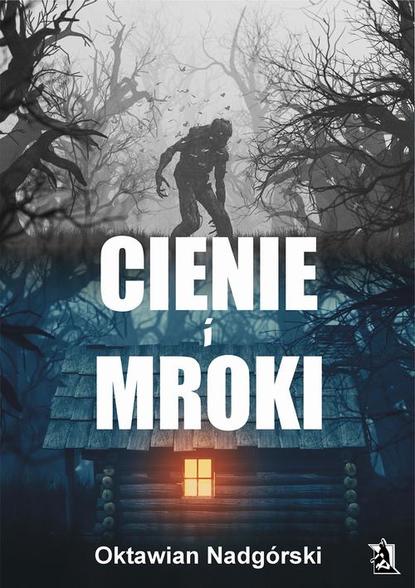 Oktawian Nadg?rski — Cienie i Mroki