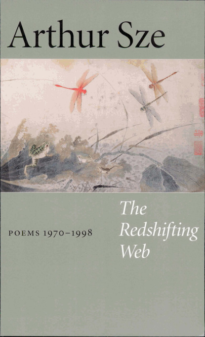 Arthur Sze - The Redshifting Web